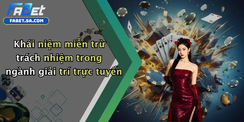 Khái niệm miễn trừ trách nhiệm trong ngành giải trí trực tuyến